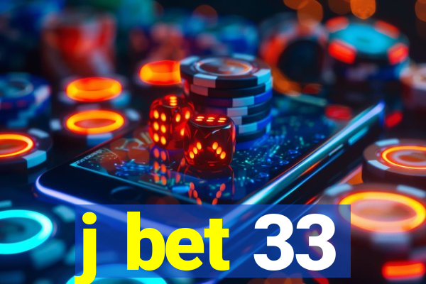 j bet 33